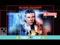 Blade Runner Then and Now