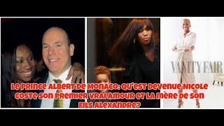 Le Prince Albert de Monaco qu est devenue Nicole Coste la mere d Alexandre son fils metis