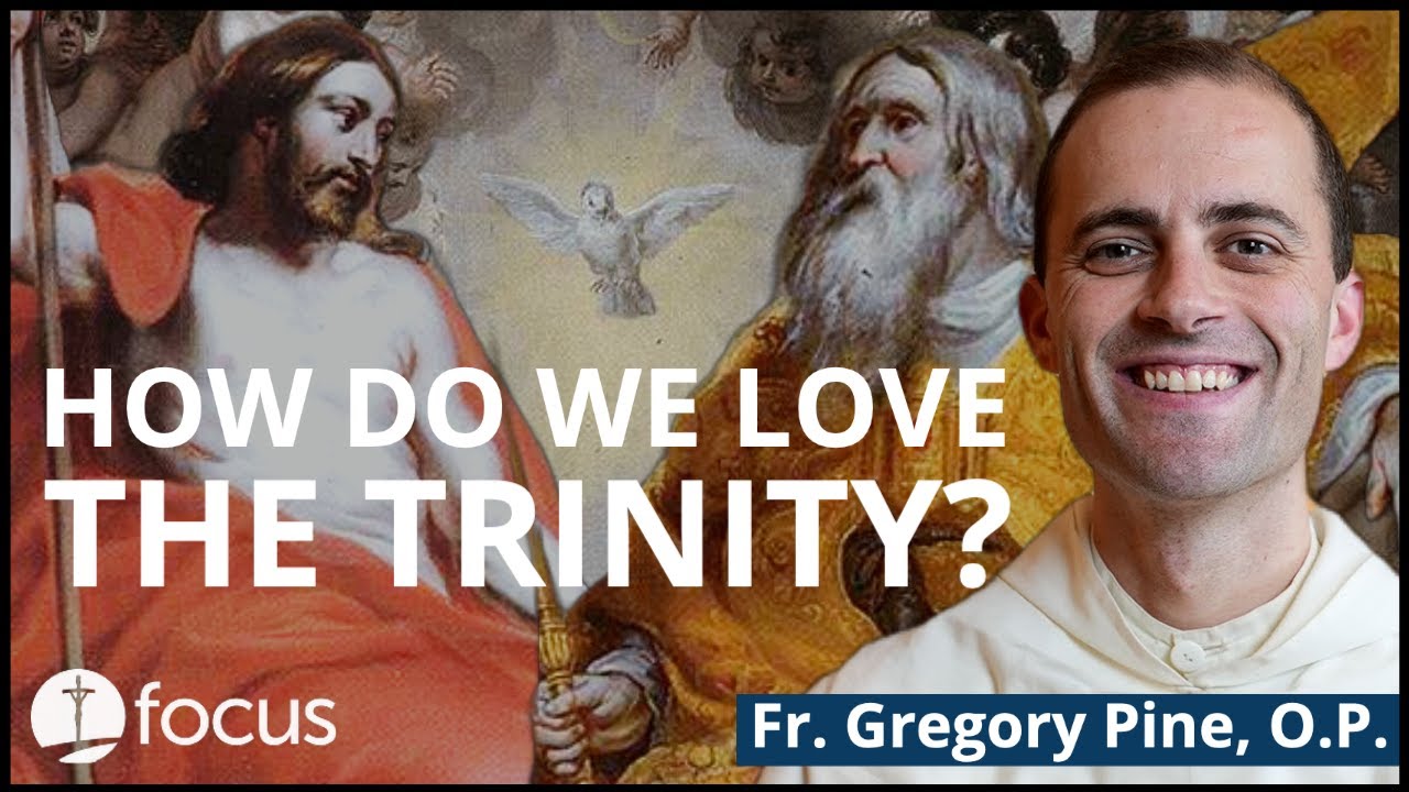 how-do-we-love-the-trinity-fr-gregory-pine-o-p-youtube
