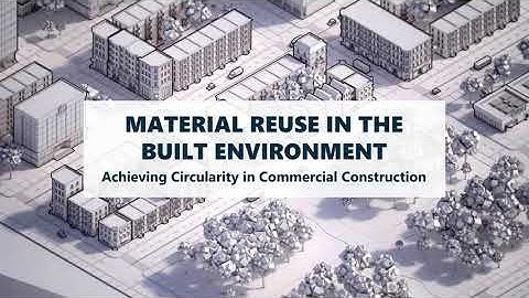 Material Reuse in the Built Environment - Achieving Circularity in Commercial Construction (Teaser)