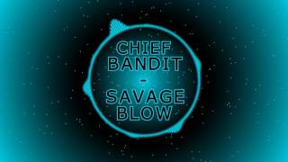 Chief Bandit - Savage Blow