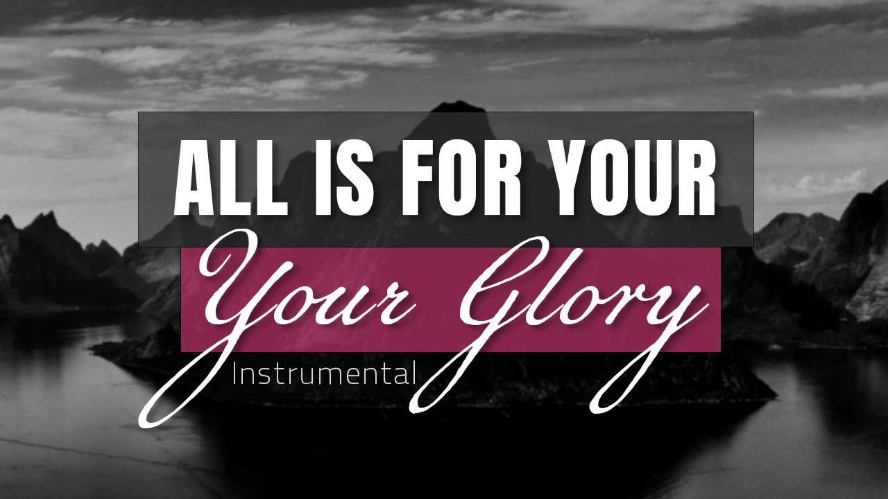 All is for Your Glory - Instrumental by Pablo Perez (Melodic Kingdom ...