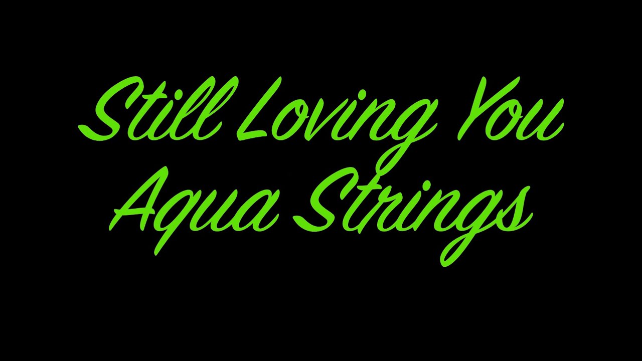 Aqua Strings Still Loving You