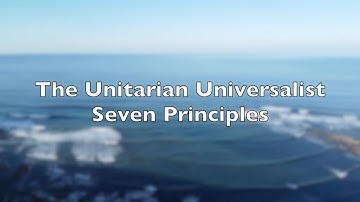 Unitarian Universalist Seven Principles (60 seconds)
