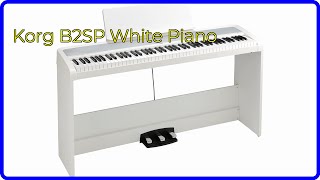 REVIEW (2026): Korg B2SP White Piano. ESSENTIAL details. - YouTube
