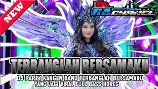 Download Lagu DJ TERBANGLAH BERSAMAKU. KANGEN BAND ‼️ STYLE PARTY ASYIK ‼️ FULL BASS HOREG  MP3