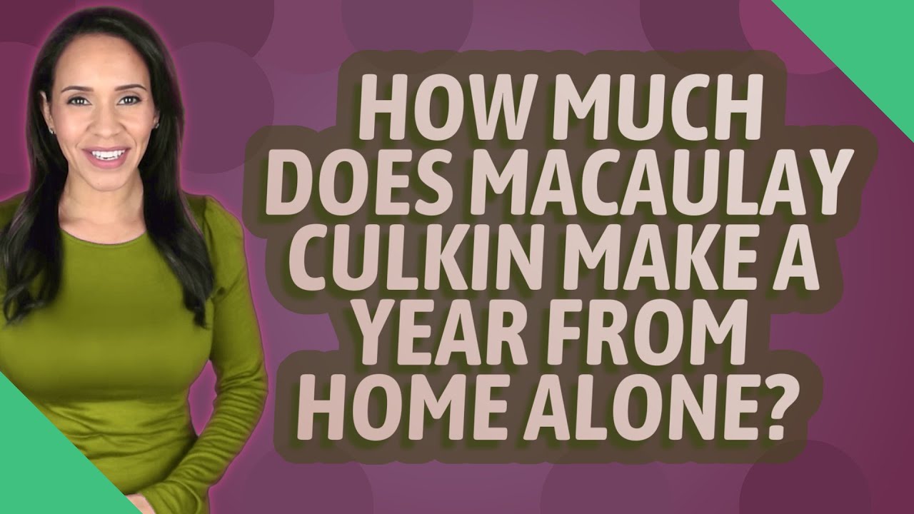How much does Macaulay Culkin make a year from home alone? - YouTube