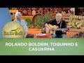 Sr.Brasil | Rolando Boldrin, Toquinho e Casuarina