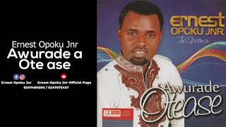 Awurade a Ote ase - Ernest Opoku Jnr.