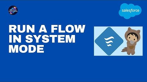 40.Run a flow in a system mode