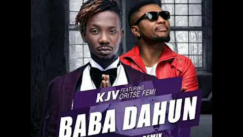 KJV - Baba Dahun (remix) ft Oritse Femi