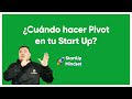 ¿Cuando hacer Pivot en tu StartUp?