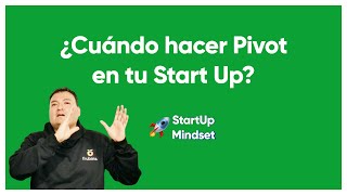 ¿Cuando hacer Pivot en tu StartUp?