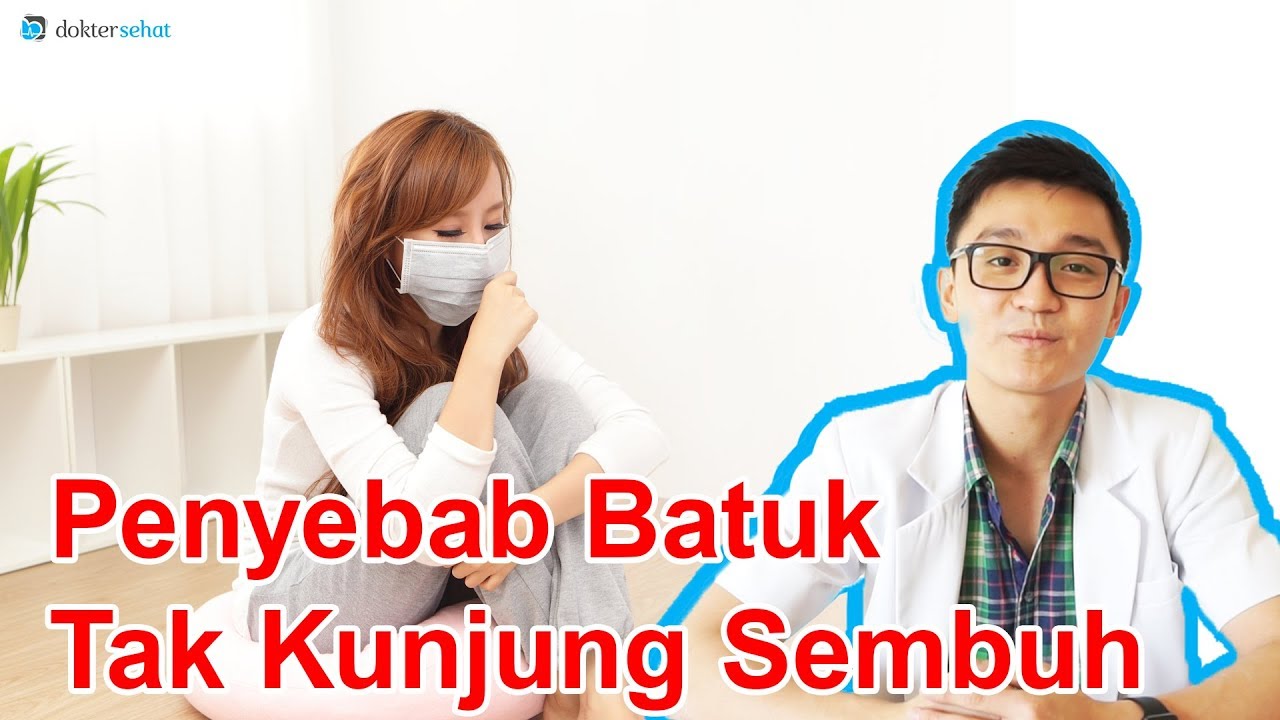 Penyebab Batuk Tak Kunjung Sembuh | DokterSehat 
