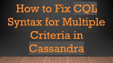 How to Fix CQL Syntax for Multiple Criteria in Cassandra