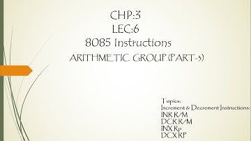 Instructions-(INR R/M, DCR R/M, INX, DCX)- Lec-06: Chp-3|Arithmetic Instructions(Part-3) of 8085