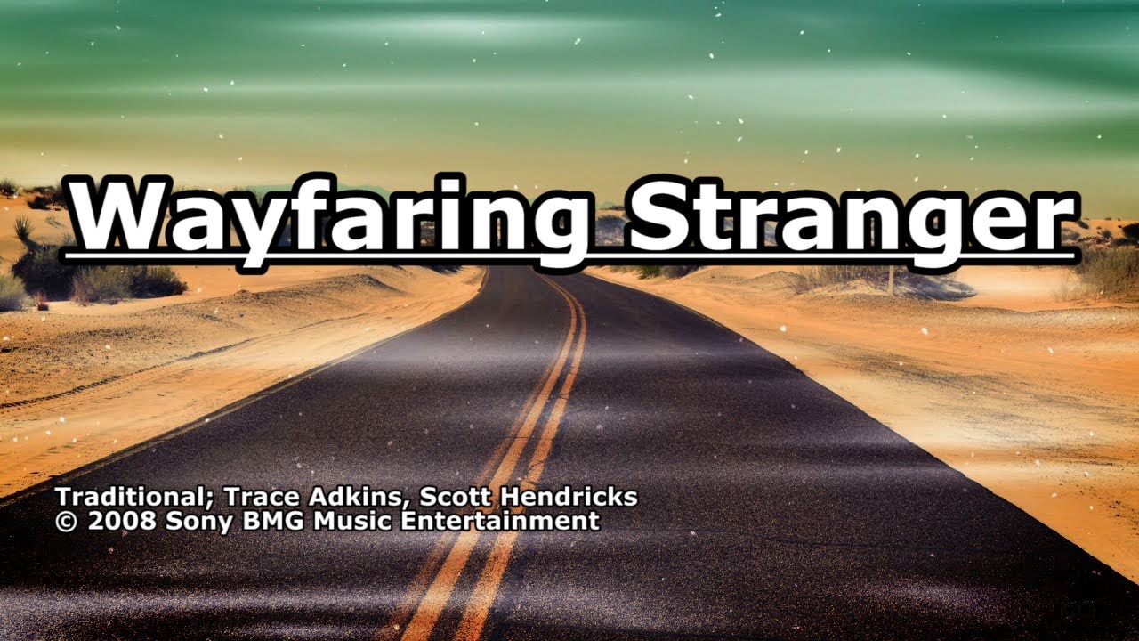 Wayfaring Stranger - Trace Adkins - Lyrics Wayfaring Stranger - Trace Adkins - Lyrics