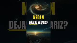 Neden Dejavu Yaşarız?