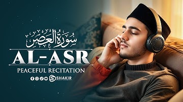 Surah Al-Asr (The Declining Day) سورة العصر This Voice WILL TOUCH Your HEART | Shakir Khan Rahmani