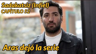 Infiel (Sadakatsiz) Capitulo 52 en español - Aras dejó la serie