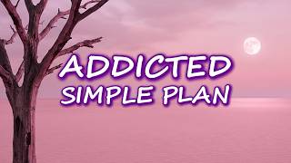 SIMPLE PLAN - Addicted (Lyrics)