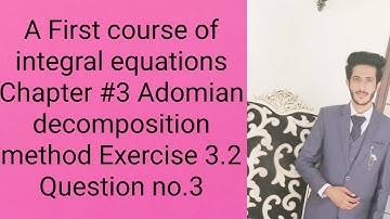 A first course of integral equations.Adomian decomposition method.