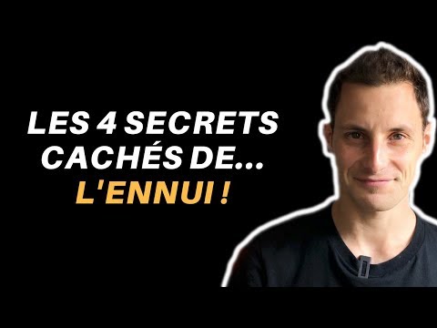 LES 4 SECRETS CACHÉS DE L'ENNUI !