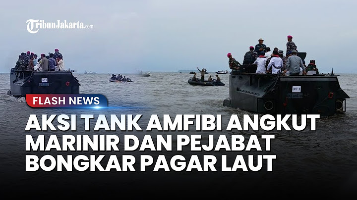 Aksi Tank Amfibi TNI AL Angkut Marinir dan Pejabat untuk Bongkar Pagar Laut di Tangerang