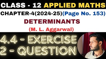 2 Question Exercise 4.4 l Chapter 4 l DETERMINANTS l Class 12th Applied Maths l M L Aggarwal 2024-25