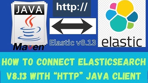 How To Connect Elasticsearch v8.13 from Java Client with http port [non SSL]