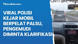 Viral Polisi Kejar Mobil Berpelat Palsu, Pengemudi Diminta Klarifikasi