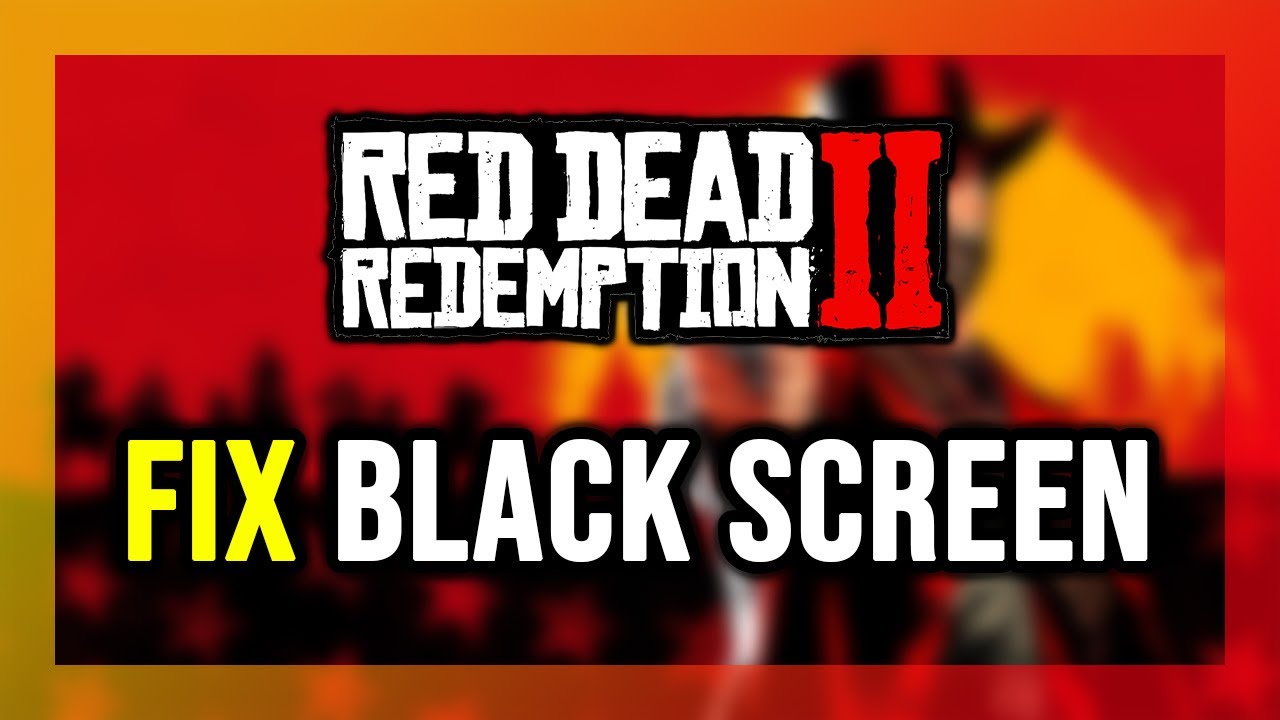 How to FIX Red Dead Redemption 2 Black Screen! - YouTube