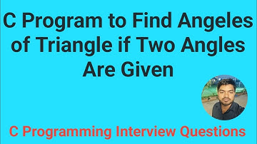 C Program to Find Angeles of Triangle if Two Angles Are Given !! C Programming Interview Questions
