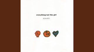 Video thumbnail of "Everything But The Girl - Love Is Strange"