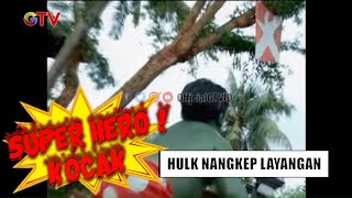 Hulk Ko Nangkep Layangan ? | Super Hero Kocak | EPS 20 (1/3)