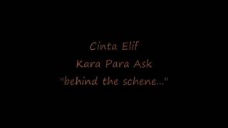 Cinta Elif(Kara Para Ask) behind the schene