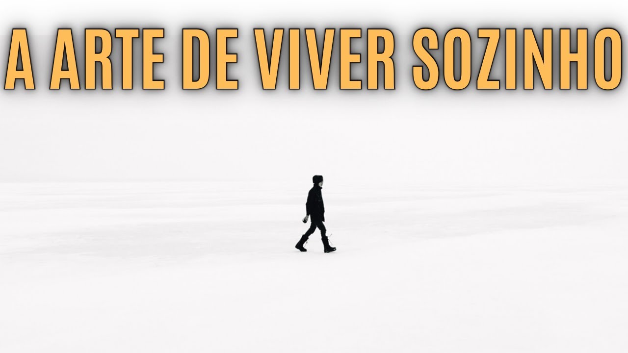A ARTE de VIVER SOZINHO | Andar Sozinho é uma DÁDIVA que Poucos São Capazes