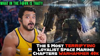 The 5 Most TERRIFYING Loyalist Space Marine Chapters | Warhammer 40k Lore