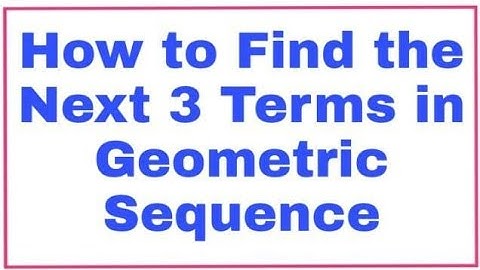 How to find the Next 3 Terms in Geometric Sequence