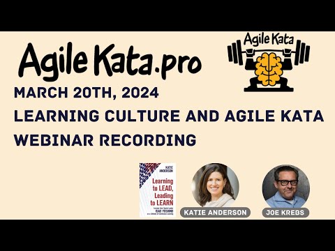 Learning Culture with Agile Kata - A Webinar with Katie Anderson and Joe Krebs (Agile Kata Pro)