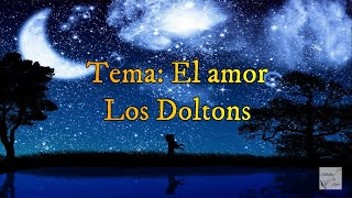 Los Doltons - Tema: El amor (Letra)