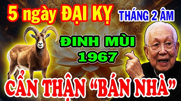 CHÚ Ý 5 NGÀY CỰC XẤU: Đinh Mùi 1967 Cẩn Trọng, Hốt Trọn Lộc Trời Nghèo Mấy Cũng Giàu To Tháng 2 ÂL