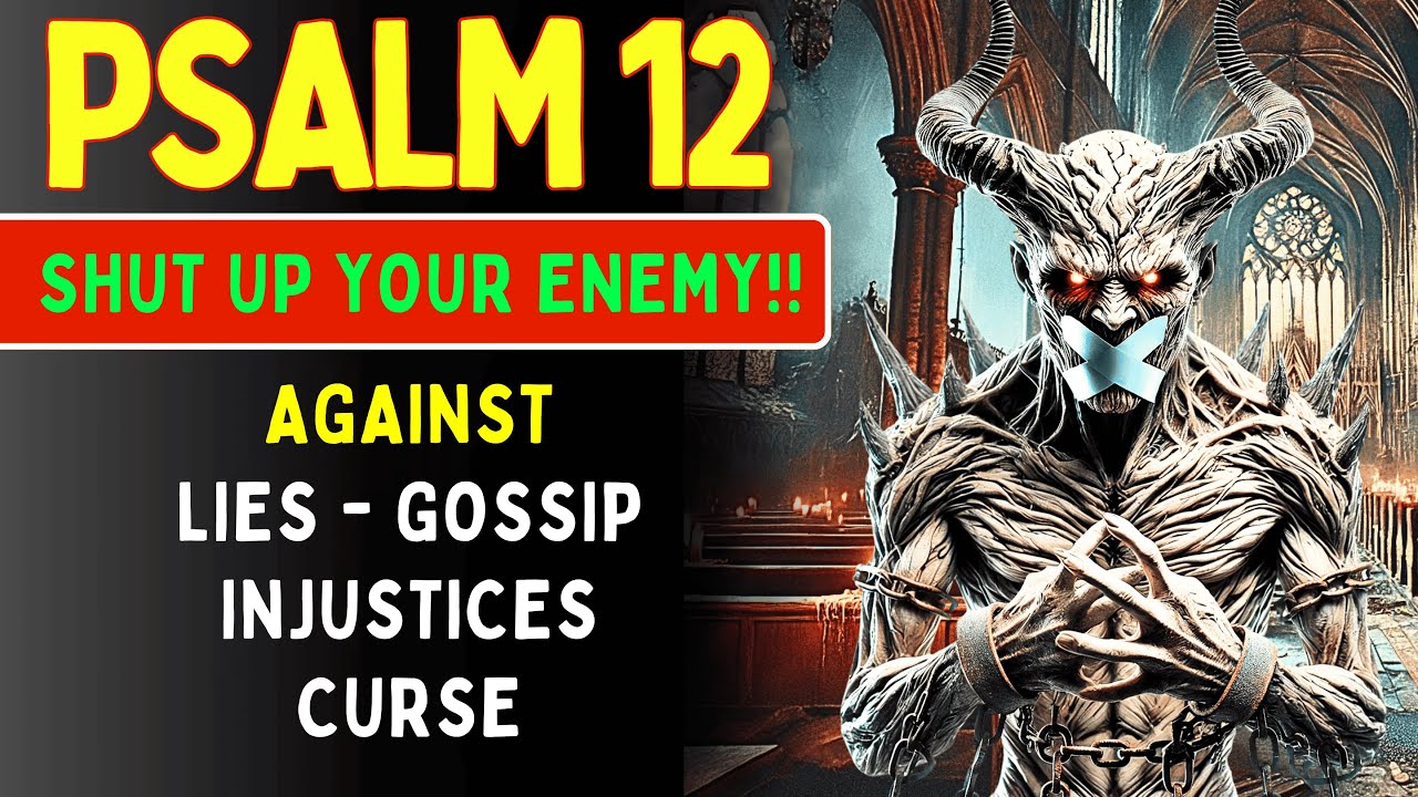 Psalm 12 Prayer - DESTROY LIES, CURSES AND INJUSTICES