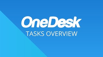 OneDesk - Getting Started: Tasks Overview