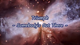 Triumph - "Somebody's Out There" HQ/With Onscreen Lyrics!