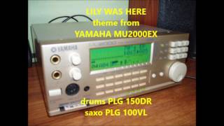 Lily was here, Yamaha MU 2000EX, PLG150-DR, PLG100-VL