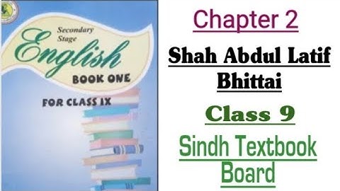 Shah Abdul Latif Bhittai ( Chapter 2 ) Class 9 English | Sindh Textbook Board