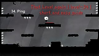That Level again | level-34 | short and easy guide
