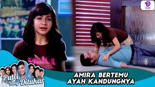 AMIRA BERHASIL TEMUKAN AYAH KANDUNGNYA !! | PUTRI YANG DITUKAR | EPS.17 (2/3)