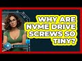 Why Are NVMe Drive Screws So Tiny? - Your Computer Companion